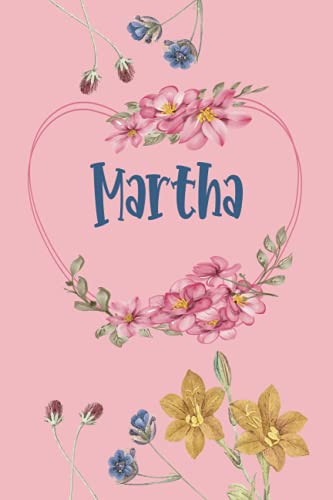 Martha: Schönes Geschenk Notizbuch personalisiert mit Namen Martha, perfektes Geburtstag für Mädchen und Frauen 6x9 Zoll,110 Seiten